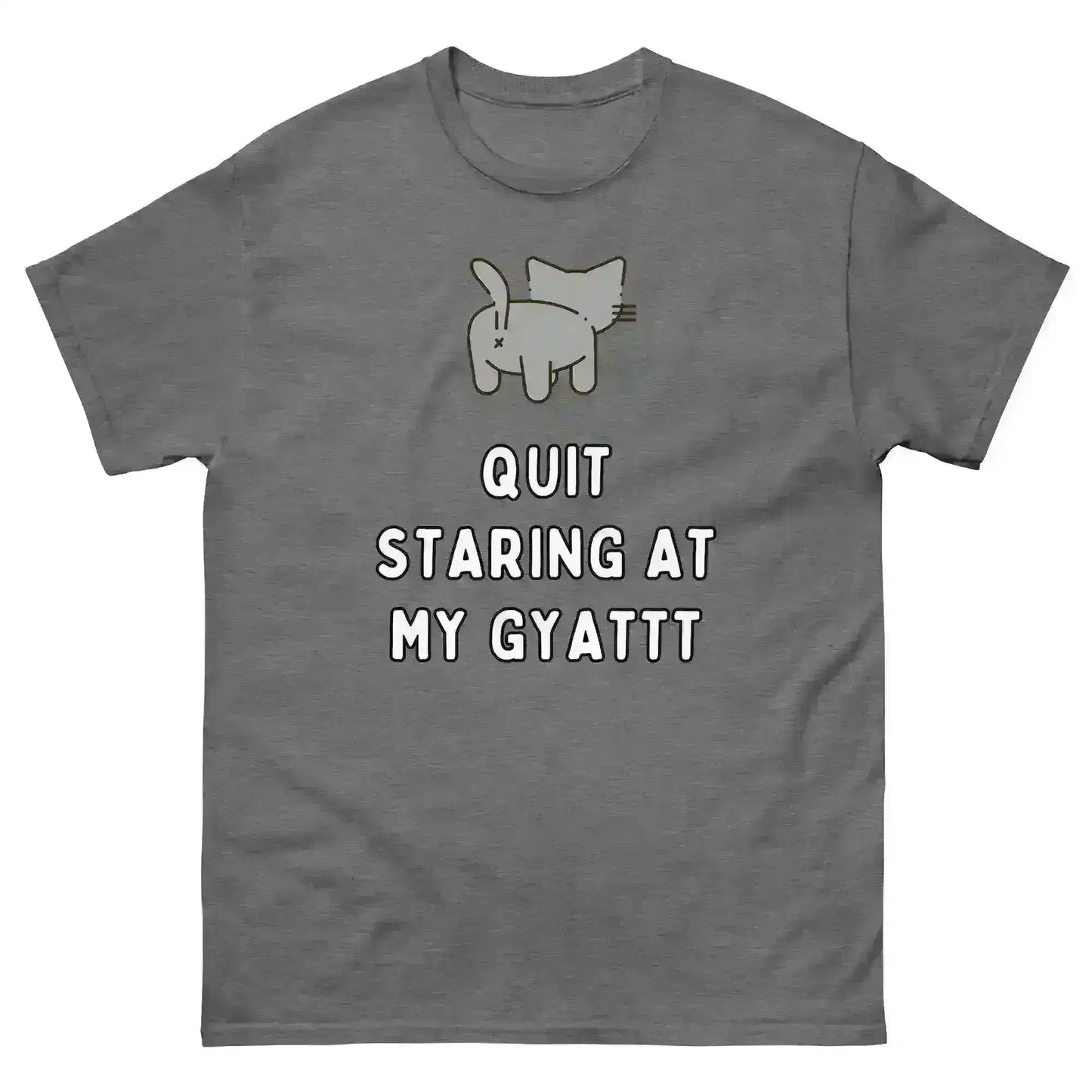 Quit Staring At My Gyatt - Unisex Tee - Cady Creations