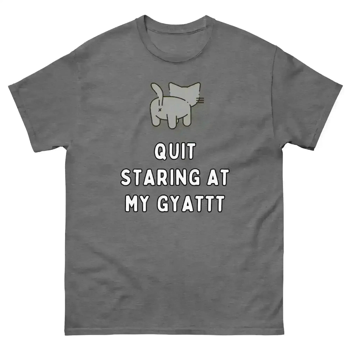 Quit Staring At My Gyatt - Unisex Tee - Cady Creations