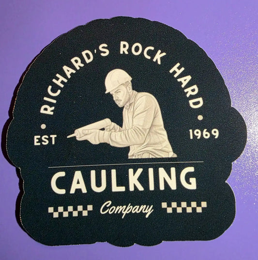 Richard's Rock Hard Caulking Company - Premium Vinyl Sticker - Cady Creations