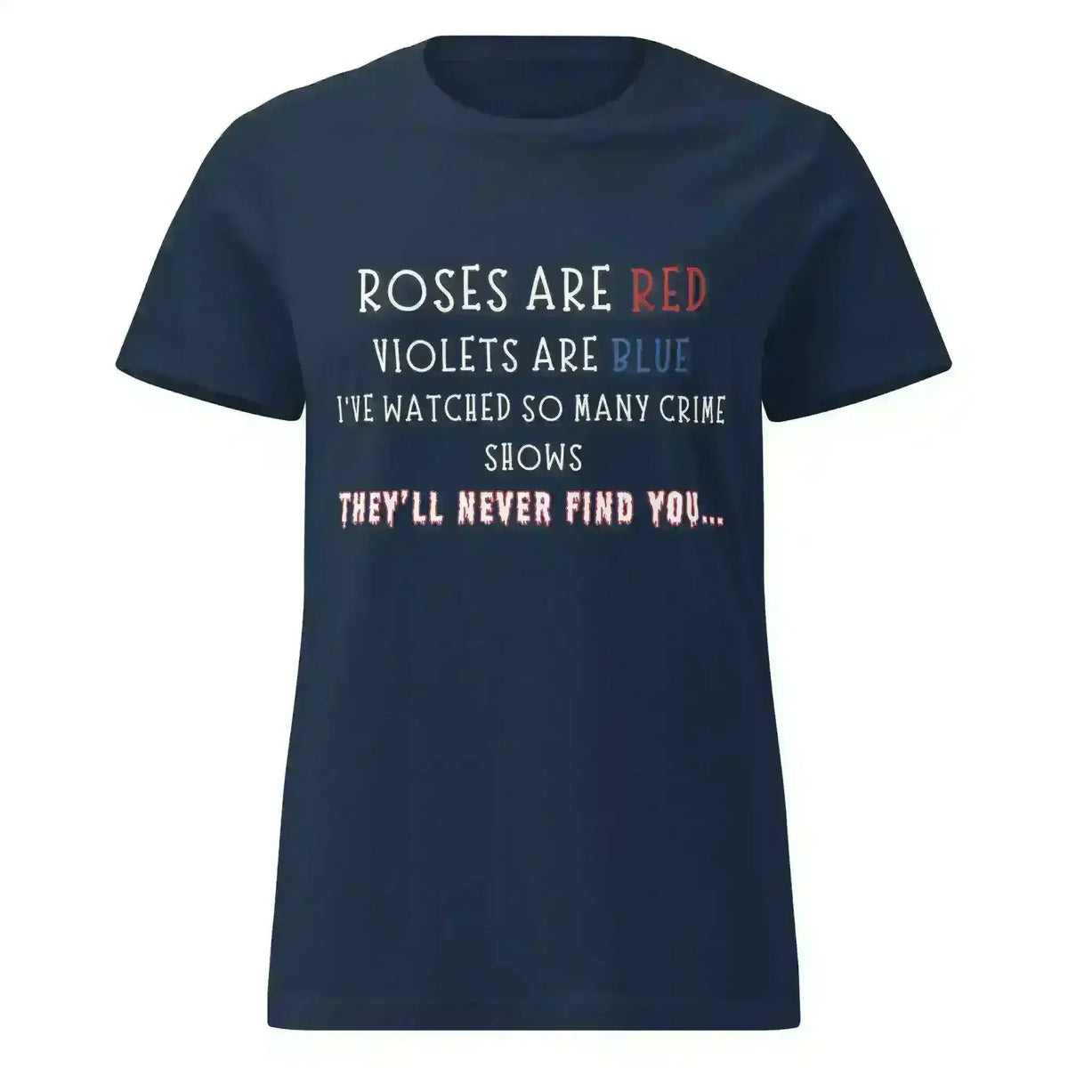 Roses Are Red True Crime - Fitted Tee - Cady Creations