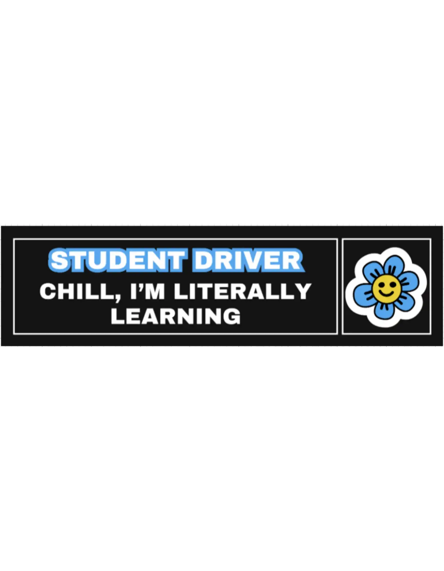 Student Driver Chill I'm Literally Learning - Bumper Sticker - Cady Creations
