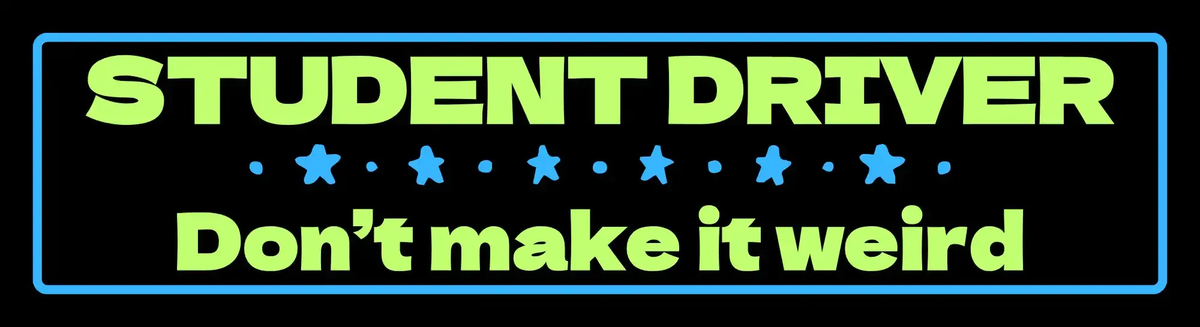 Student Driver Don’t Make It Weird - Premium Car Magnet - Cady Creations
