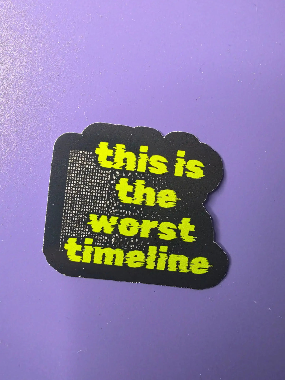 This Is The Worst Timeline - Premium Vinyl Sticker - Cady Creations