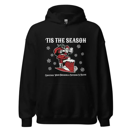 'Tis The Season When Breaking & Entering Is Festive Pullover Hoodie - Cady Creations