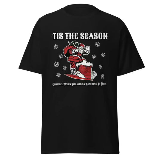 'Tis The Season When Breaking & Entering Is Festive Unisex Tee - Cady Creations
