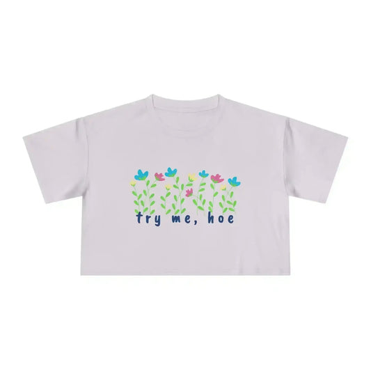 Try Me Hoe - Crop Top - Cady Creations