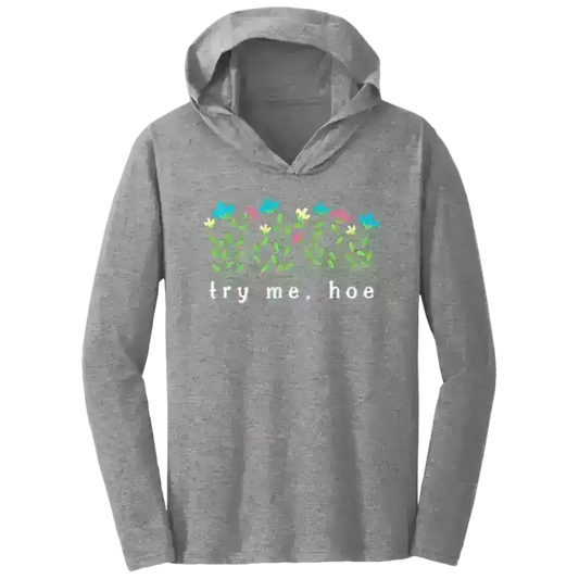 Try Me Hoe - Tee Shirt Hoodie - Cady Creations