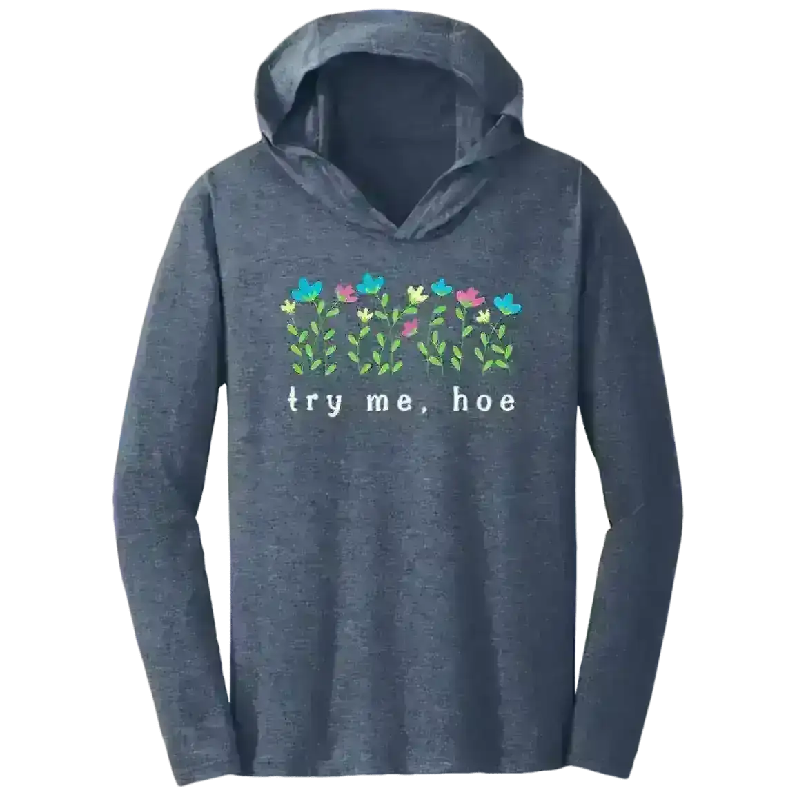 Try Me Hoe - Tee Shirt Hoodie - Cady Creations