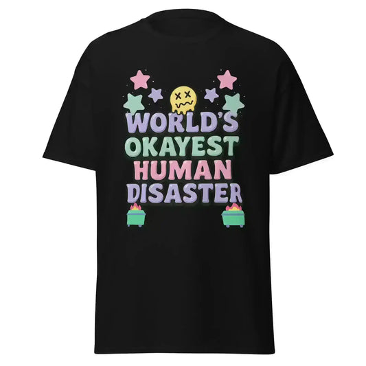 World's Okayest Human Disaster Unisex Tee - Wit & Whimsy Collection - Cady Creations