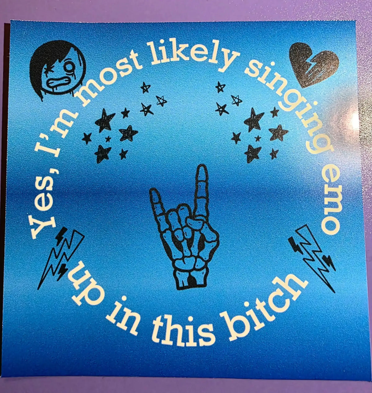 Yes I’m Most Likely Singing Emo - Bumper Sticker - Cady Creations