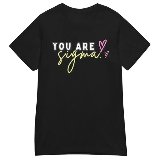 You Are Sigma - Fitted Tee - Cady Creations