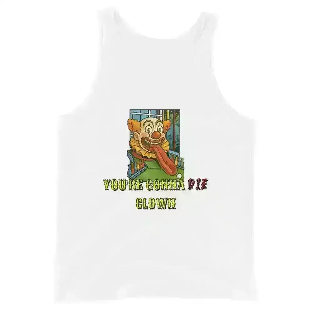 You're Gonna Die Clown - Mens Tank - Cady Creations