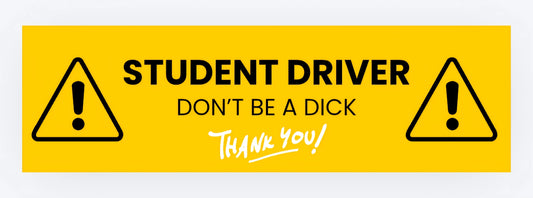 Student Driver Don't Be A Dick - Bumper Sticker