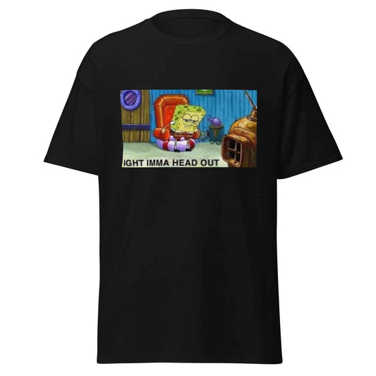 Imma Head Out Sponge Bob Meme - Unisex Tee