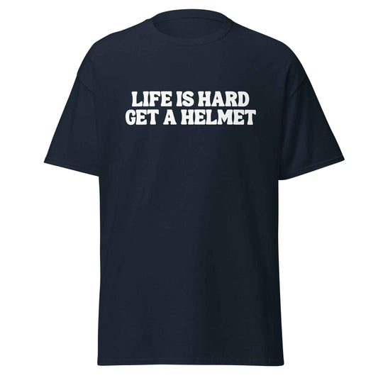 Life is Hard Get a Helmet - Unisex Tee