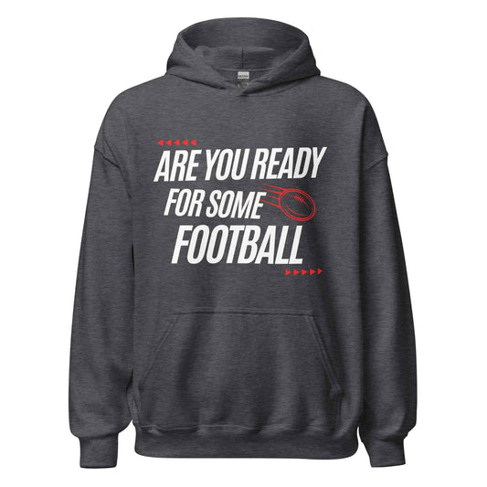Are You Ready for Some Football - Pullover Hoodie