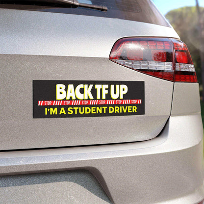 Back TF Up — I’m a Student Driver | Funny Car Magnet