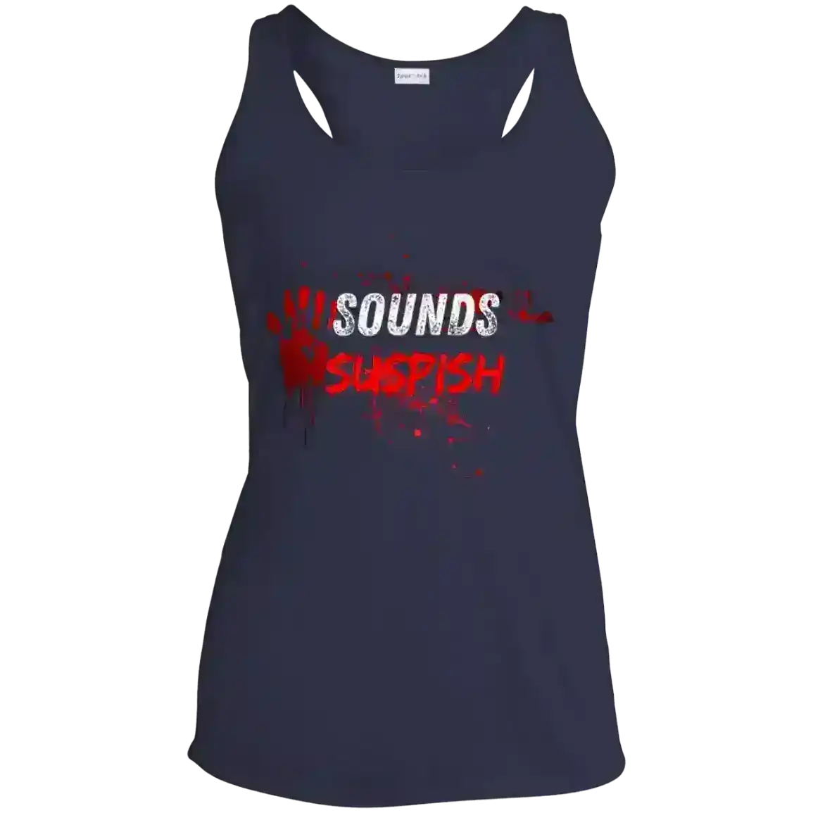 Sounds Suspish True Crime Dark Humor Racerback Tank - Cady Creations