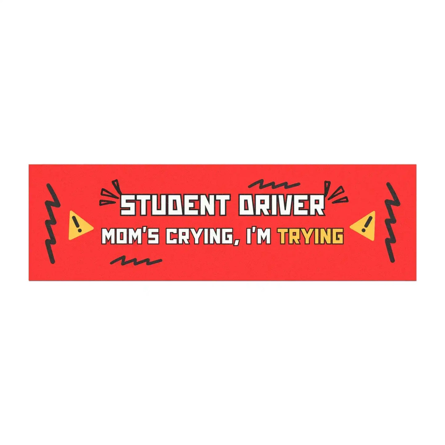 Student Driver — Mom’s Crying, I’m Trying | Funny Car Magnet
