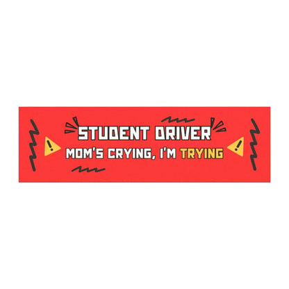Student Driver — Mom’s Crying, I’m Trying | Funny Car Magnet