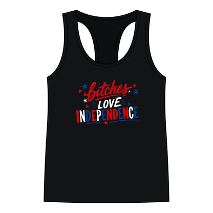 B!tches Love Independence - Racerback Tank