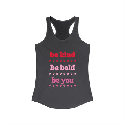 Be Kind Be Bold Be You Racerback Tank