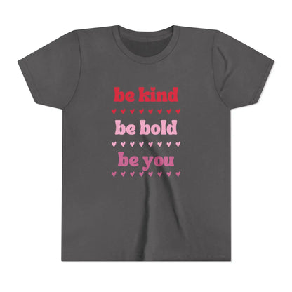 Be Kind Be Bold Be You Youth Tee