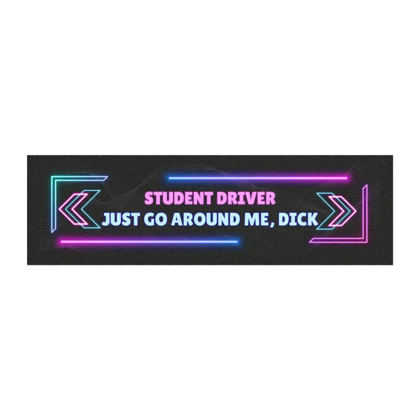 Student Driver — Just Go Around Me, Dick | Funny Car Magnet