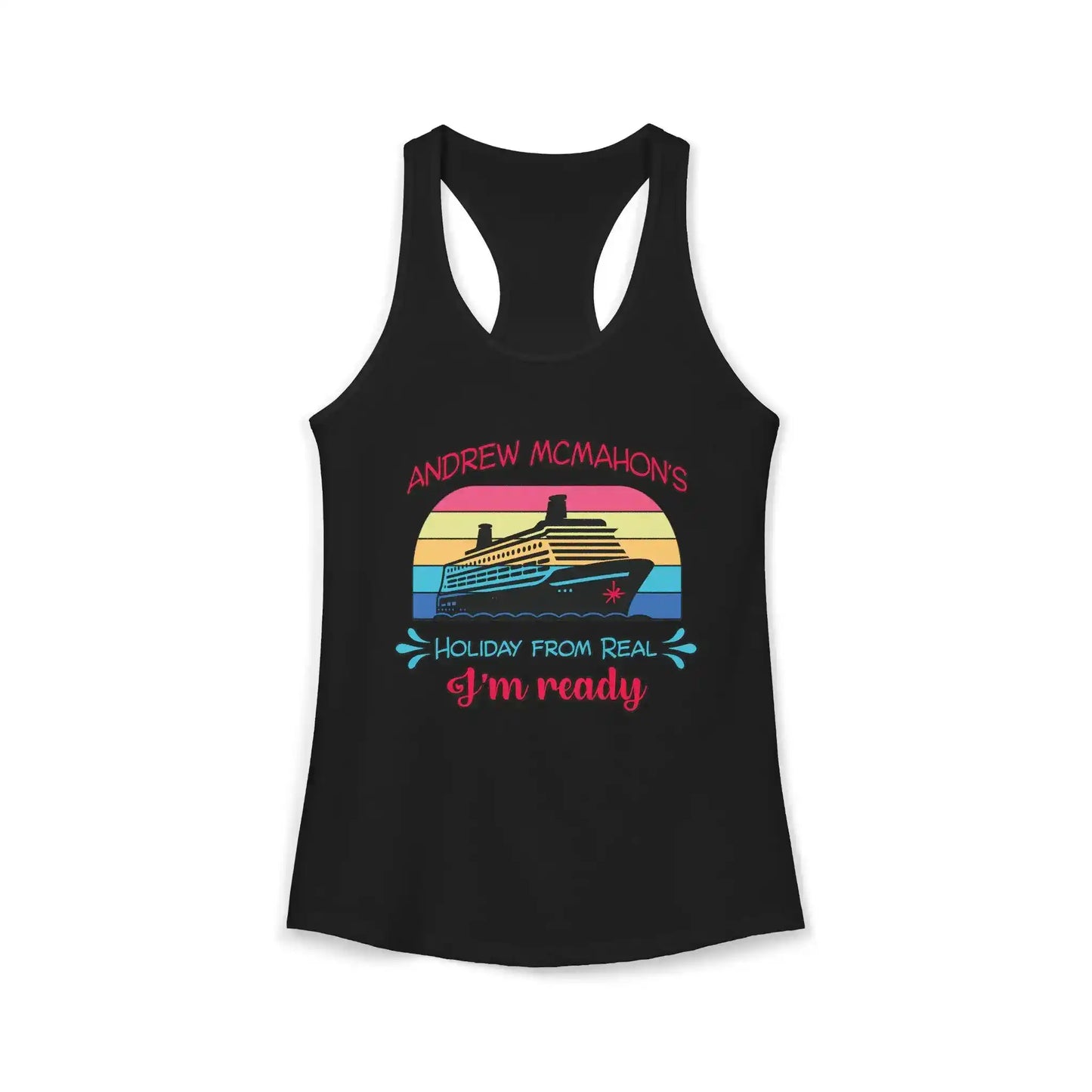 Black racerback tank top with cruise ship graphic and 'Andrew McMahon's Holiday From Real I'm ready' text