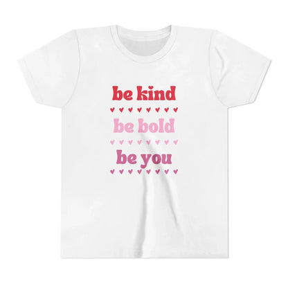 Be Kind Be Bold Be You Youth Tee