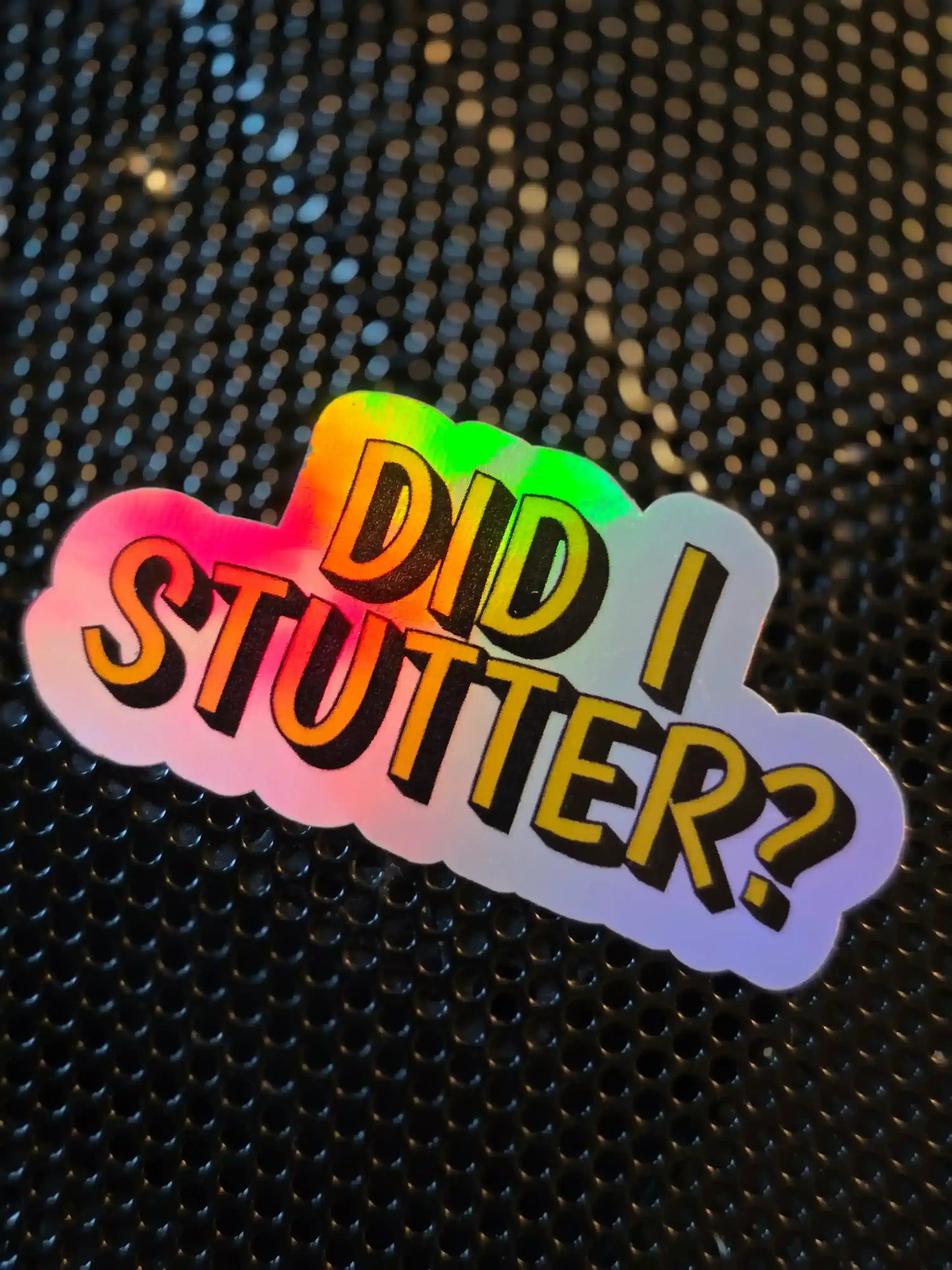 Did I Stutter Sticker | Funny Sarcastic Office Quote Vinyl Sticker