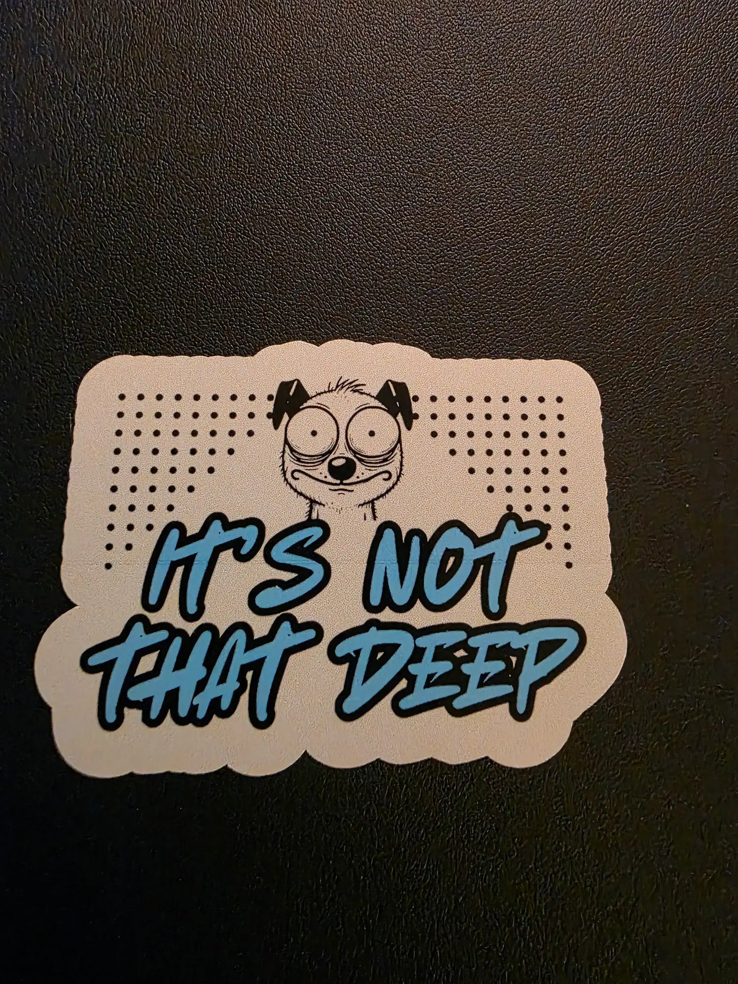 It’s Not That Deep Vinyl Sticker | Funny Relatable Gen Z Humor