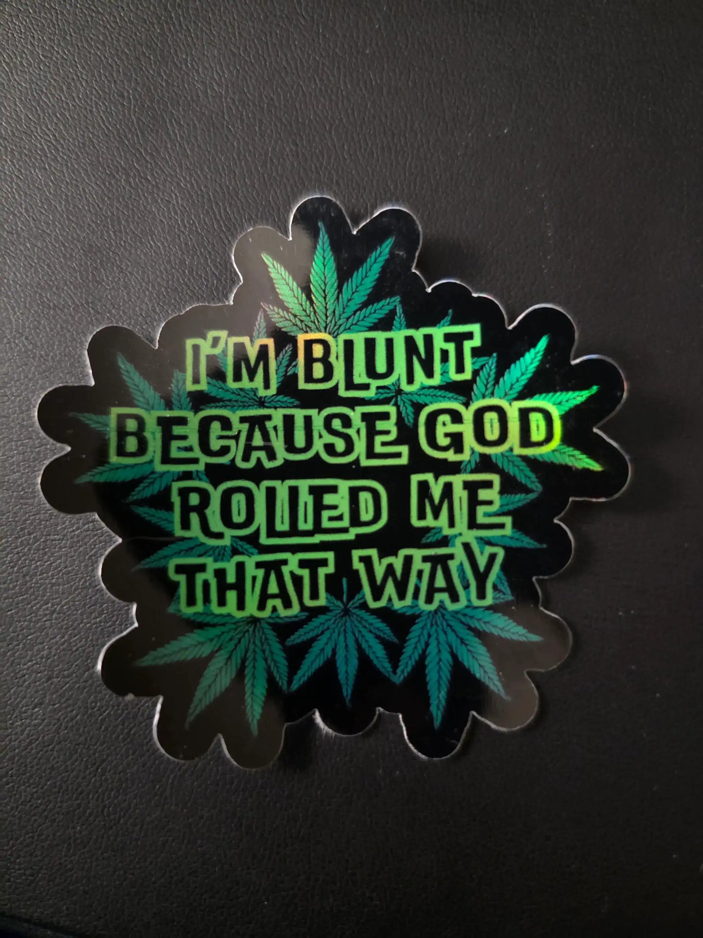 I’m Blunt Because God Rolled Me That Way | Premium Vinyl Sticker