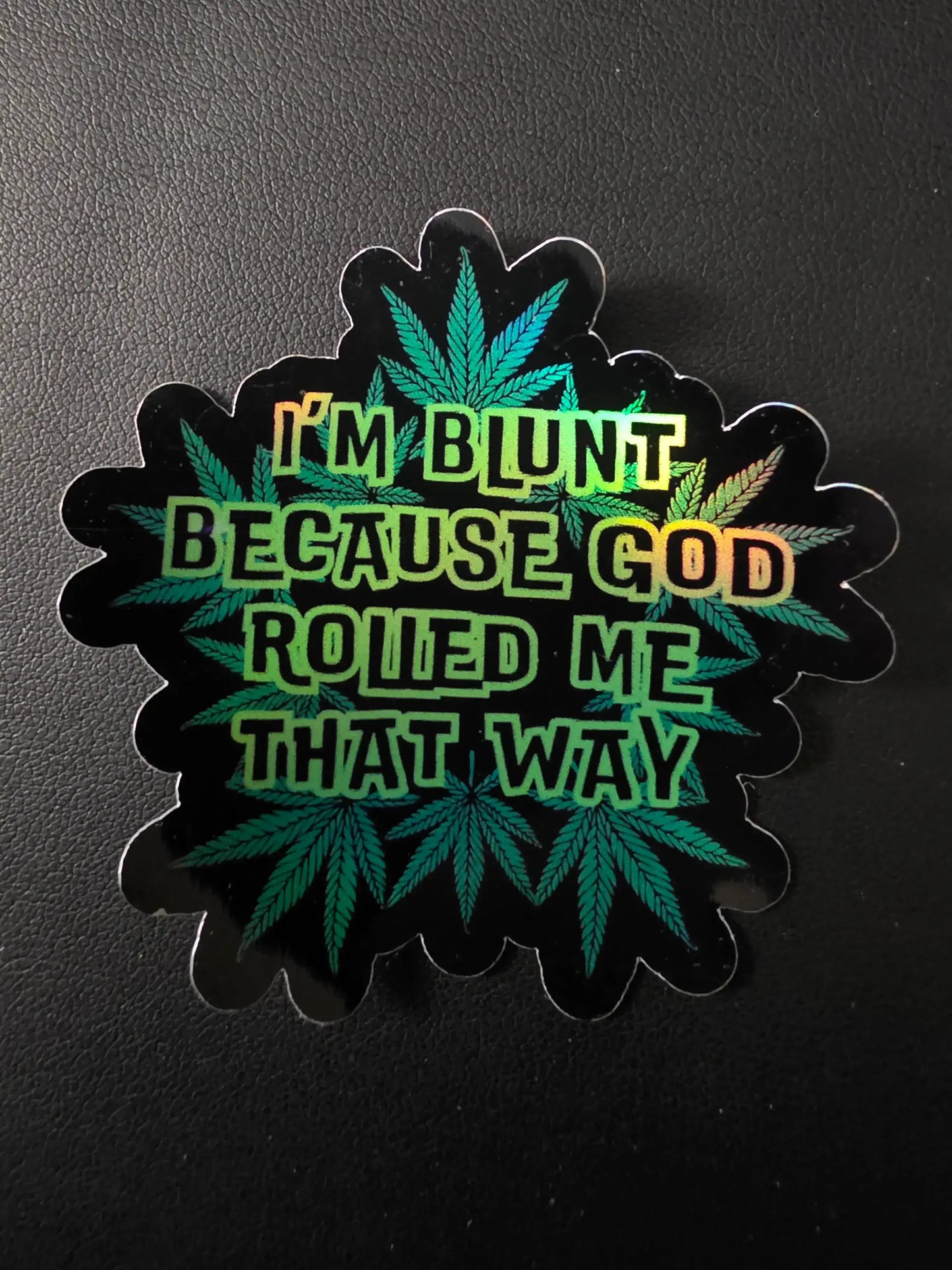 I’m Blunt Because God Rolled Me That Way | Premium Vinyl Sticker