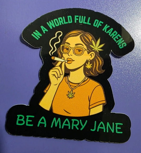 In A World Full Of Karens Be A Mary Jane Sticker