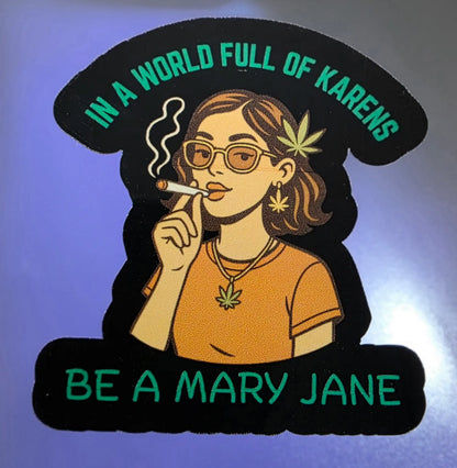 In A World Full Of Karens Be A Mary Jane Sticker