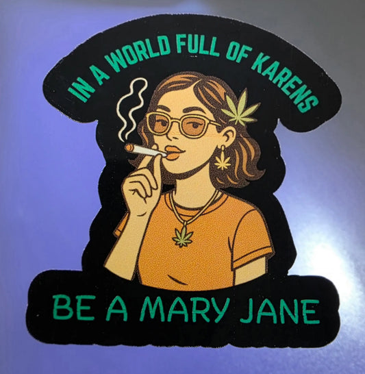 In A World Full Of Karens Be A Mary Jane Sticker