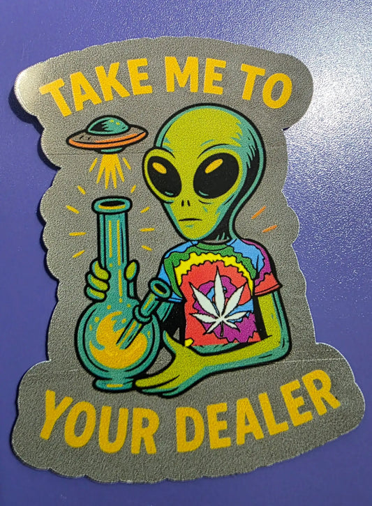Take Me To Your Dealer Alien Sticker