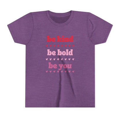 Be Kind Be Bold Be You Youth Tee