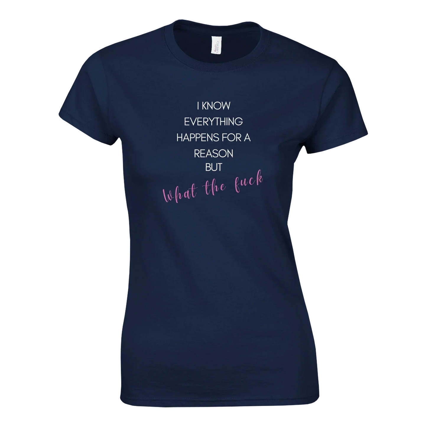 Women's crewneck graphic T-shirt with "Everything Happens For a Reason" humorous text.