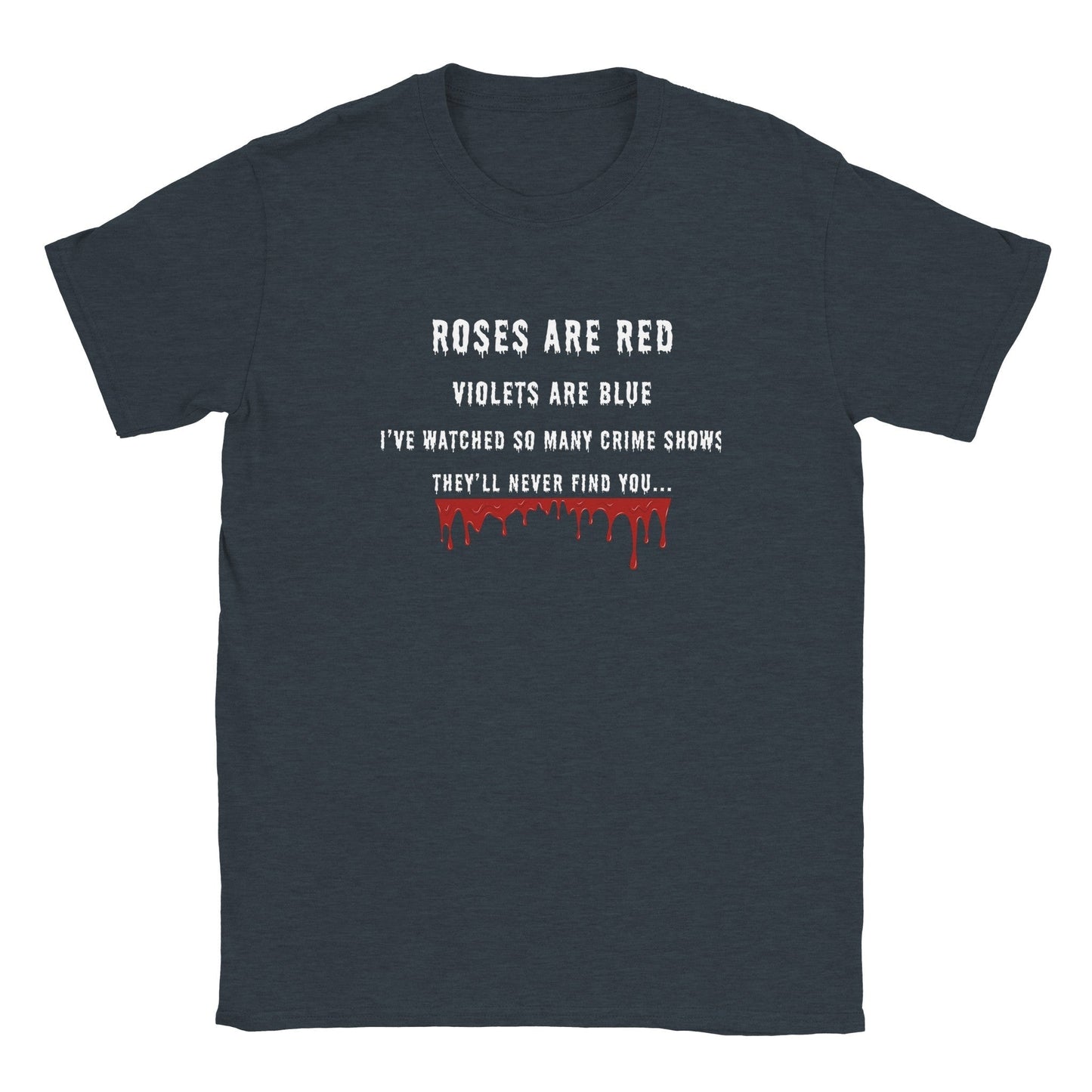 Roses are red graphic tee with dark humor quote and red dripping design.