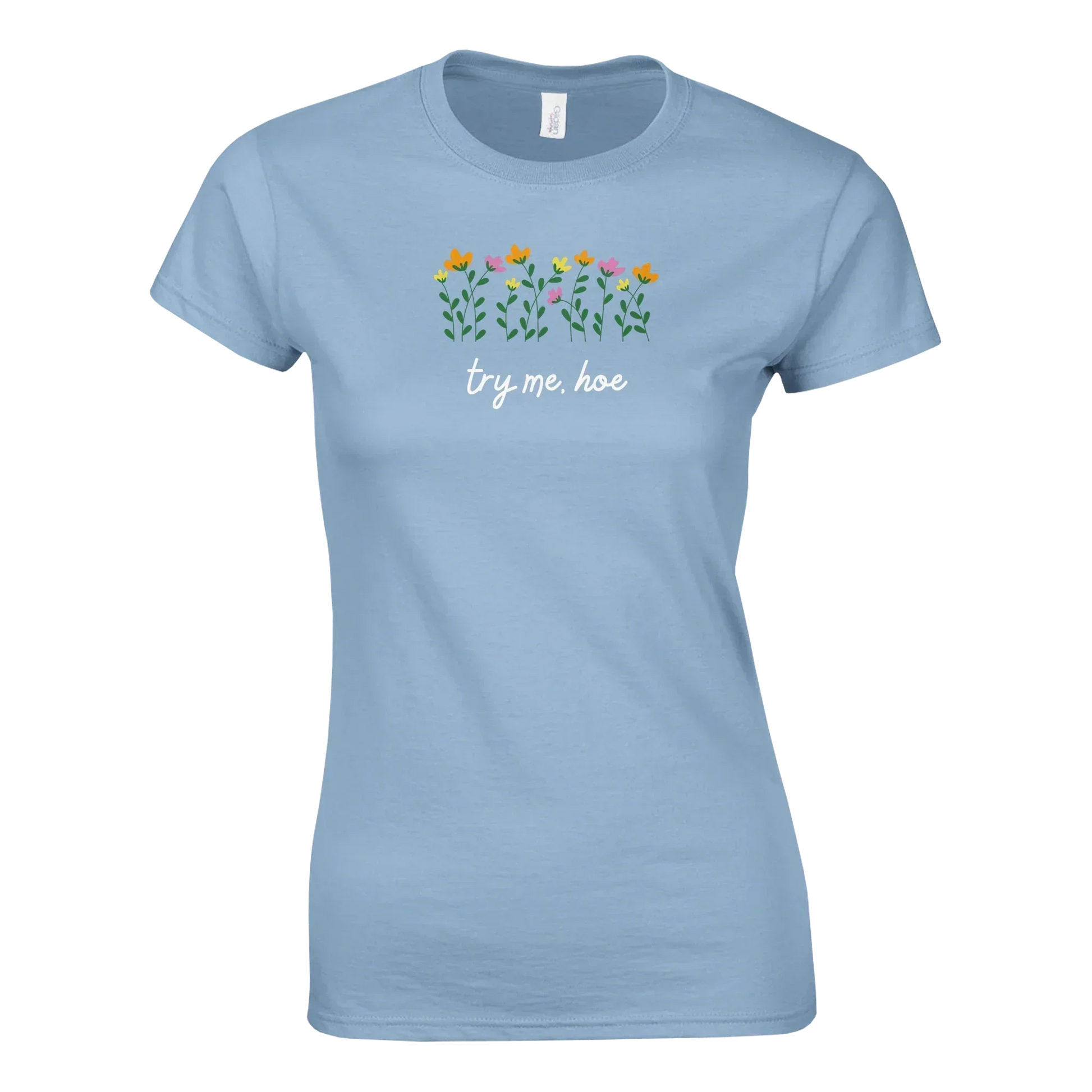 Women's T-shirt with "Try Me, Hoe" graphic and flower design.