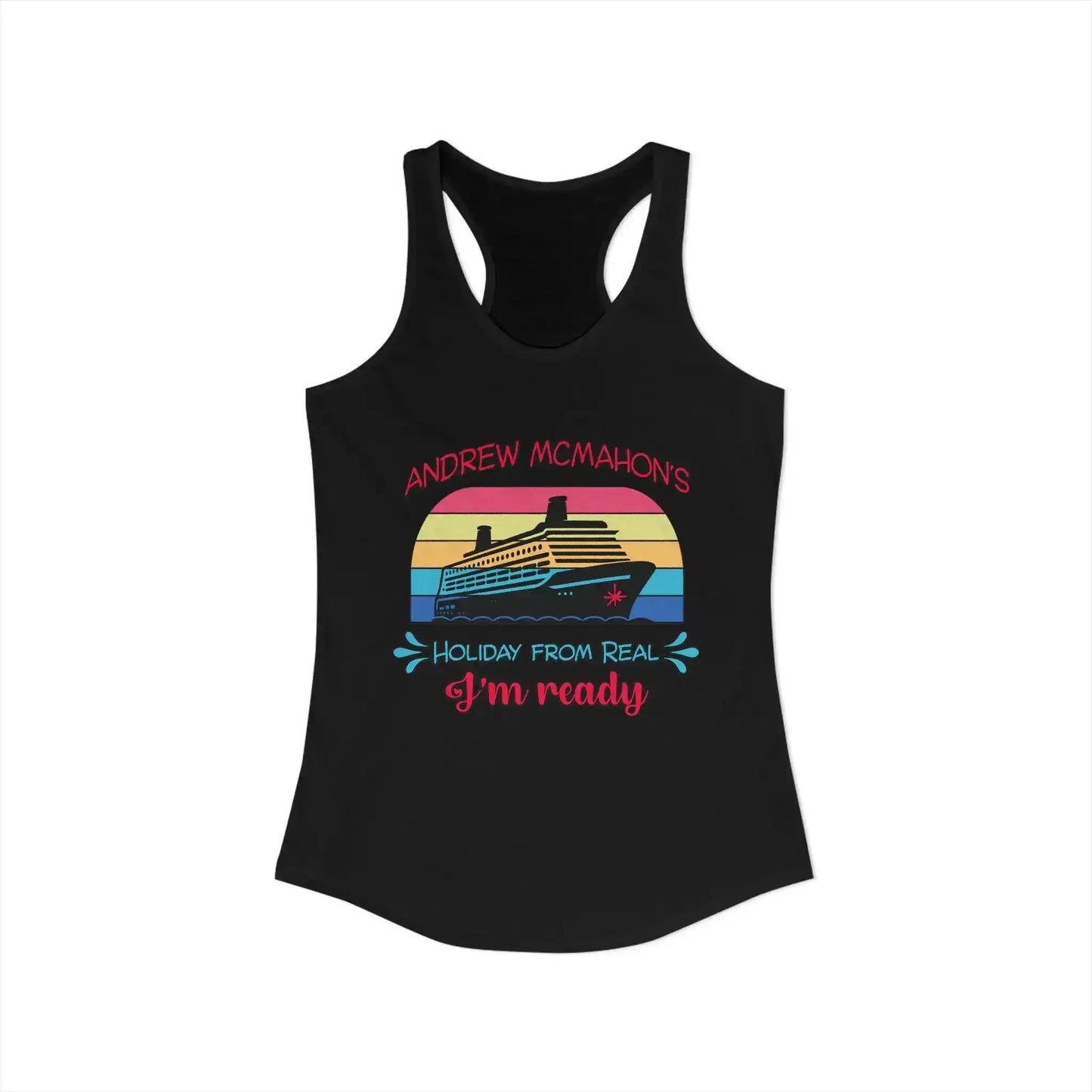 Black racerback tank top with retro cruise ship graphic and 'Andrew McMahon's Holiday From Real I'm ready' text