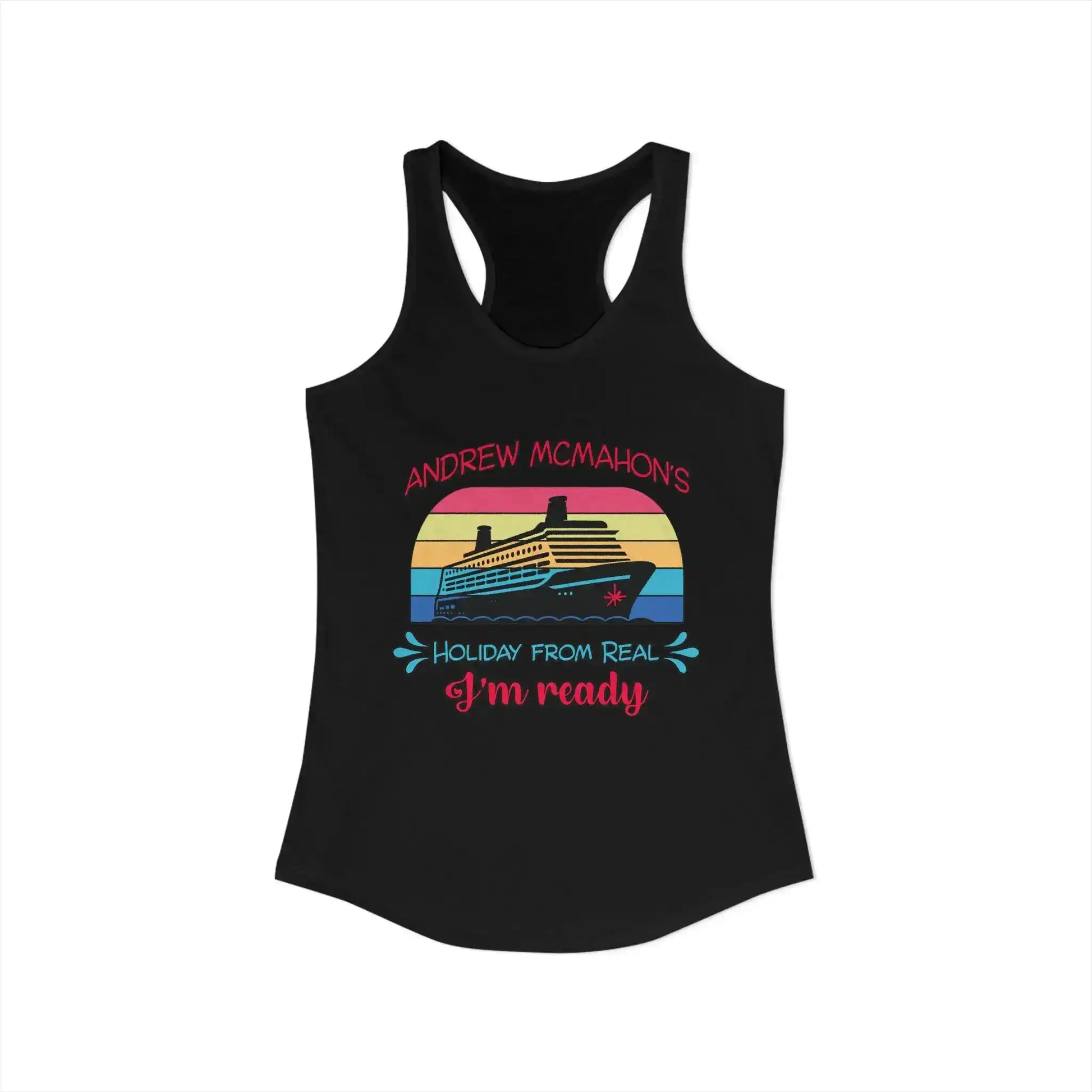 Black racerback tank top with retro cruise ship graphic and 'Andrew McMahon's Holiday From Real I'm ready' text