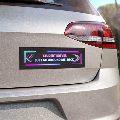 Student Driver — Just Go Around Me, Dick | Funny Car Magnet