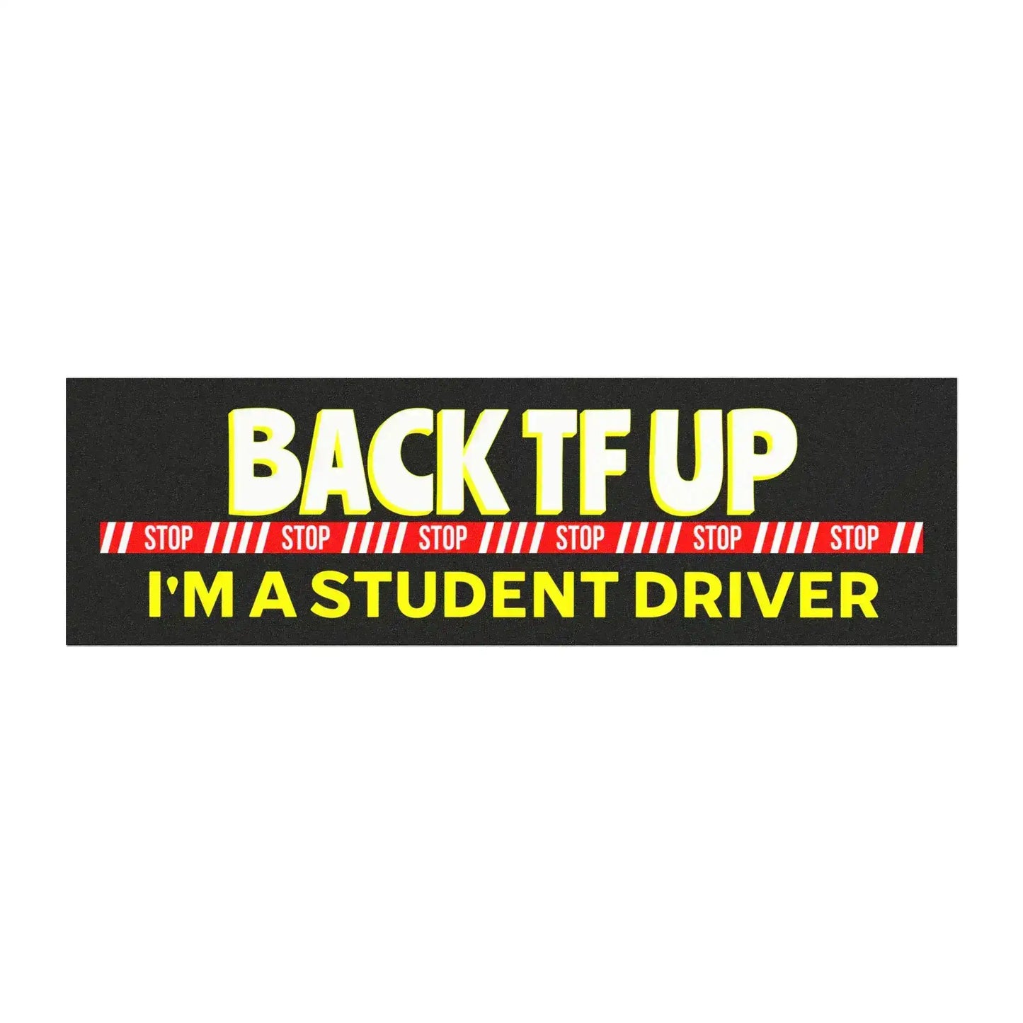 Back TF Up — I’m a Student Driver | Funny Car Magnet