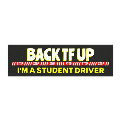Back TF Up — I’m a Student Driver | Funny Car Magnet