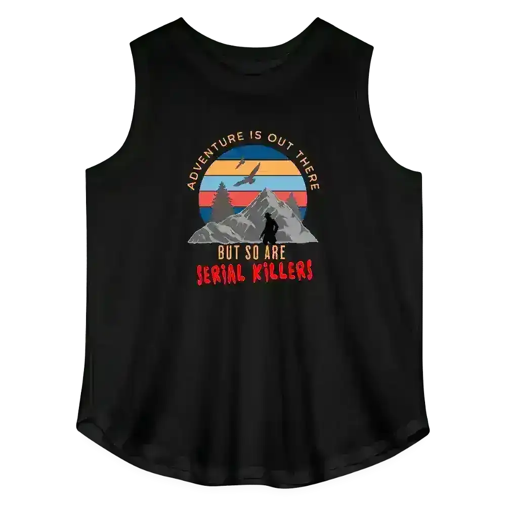 "Adventure Is Out There But So Are Serial Killers" - True Crime Humor Curvy Relaxed Tank Top - Cady Creations