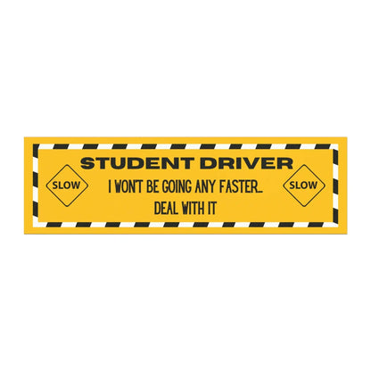 Student Driver — I Won’t Be Going Any Faster, Deal With It | Funny Car Magnet