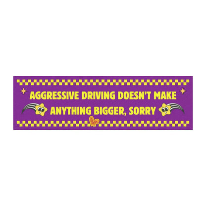 Aggressive Driving Doesn’t Make Anything Bigger, Sorry | Funny Car Magnet